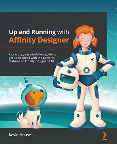 الاستعداد والتشغيل باستخدام Affinity Designer: دليل عملي وسهل المتابعة للحصول على سرعة مع الميزات القوية لـ Affinity Designer 1.10