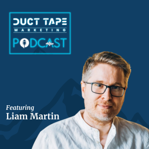 Liam Martin, ospite del Duct Tape Marketing Podcast
