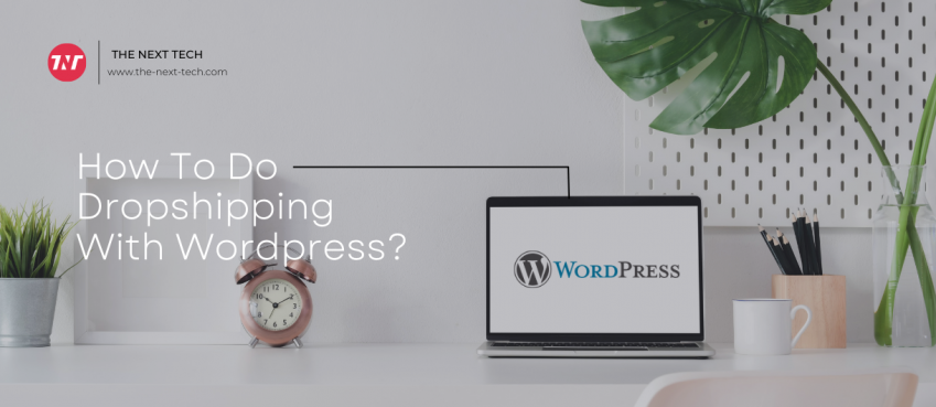 Wie führt man Dropshipping mit WordPress durch? Schritt für Schritt Anleitung