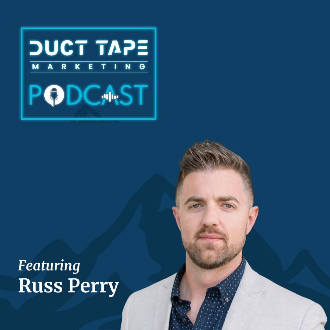 Russ Perry, ospite del Duct Tape Marketing Podcast