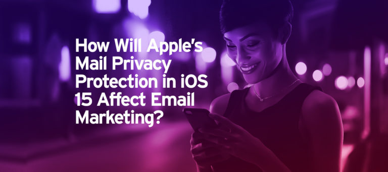 W jaki sposób ochrona prywatności poczty firmy Apple w systemie iOS 15 wpłynie na marketing e-mailowy?
